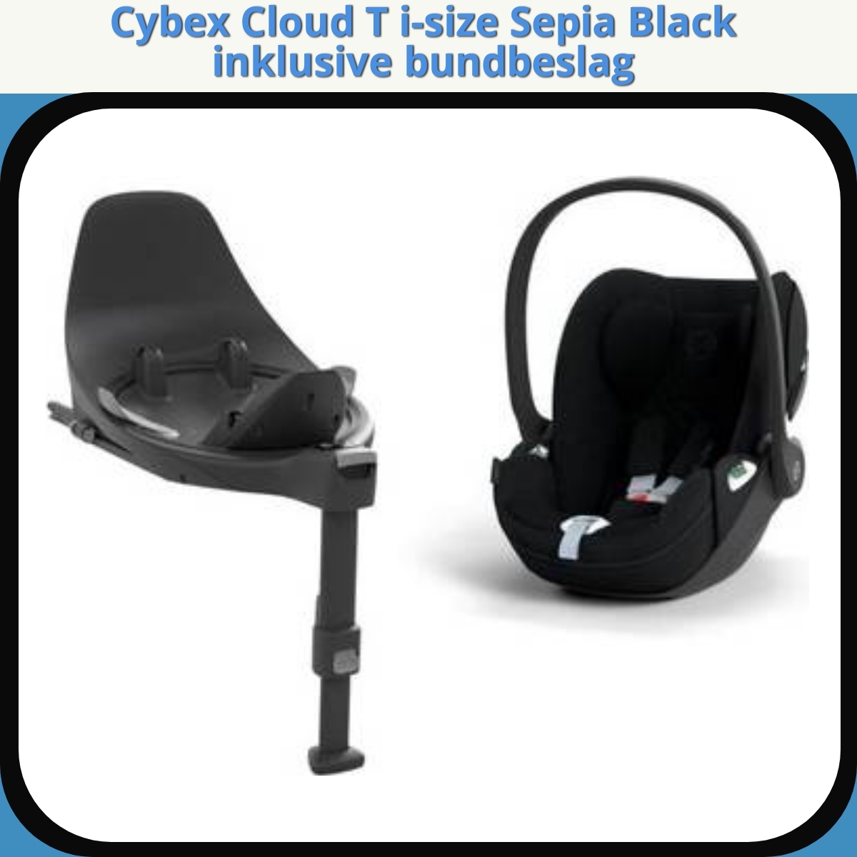 Anmeldelse af Cybex Cloud T i-size Sepia Black inklusive bundbeslag