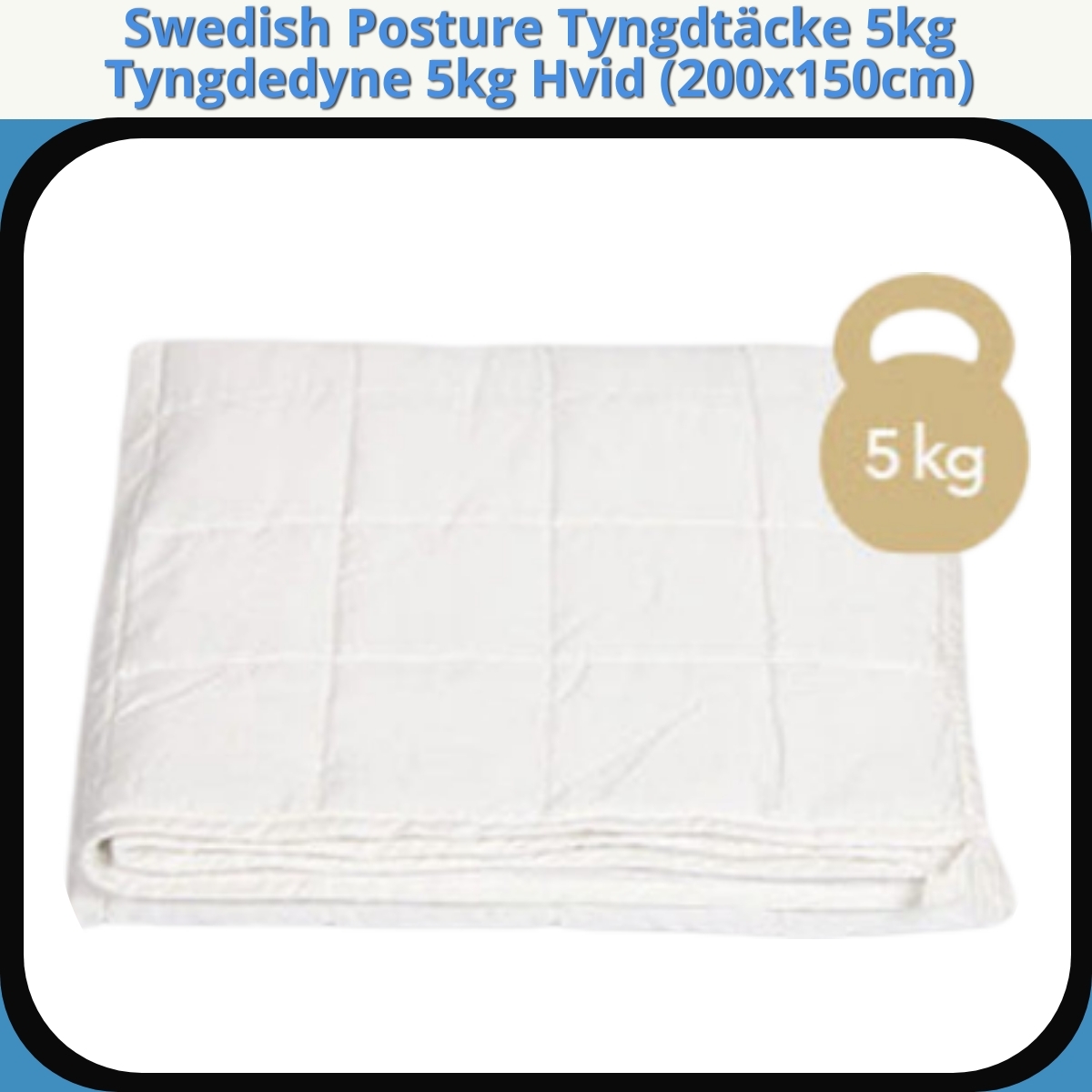 Anmeldelse af Swedish Posture Tyngdtäcke 5kg Tyngdedyne 5kg Hvid (200x150cm)