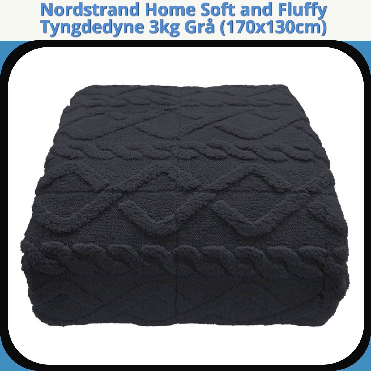Anmeldelse af Nordstrand Home Soft and Fluffy Tyngdedyne 3kg Grå (170x130cm)