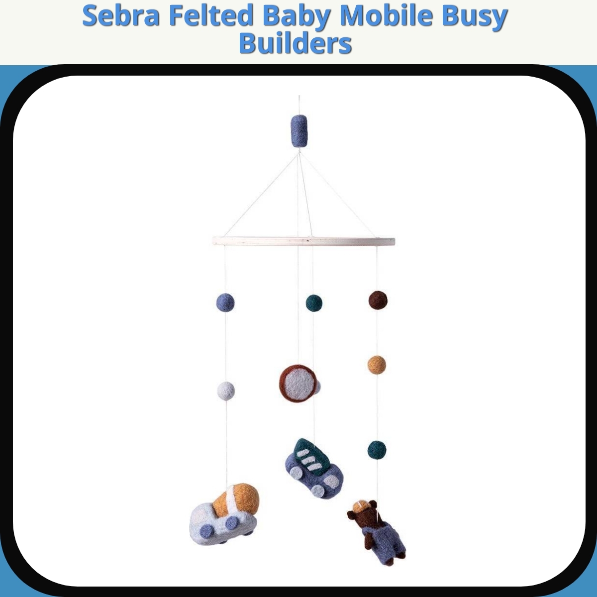 Anmeldelse af Sebra Felted Baby Mobile Busy Builders