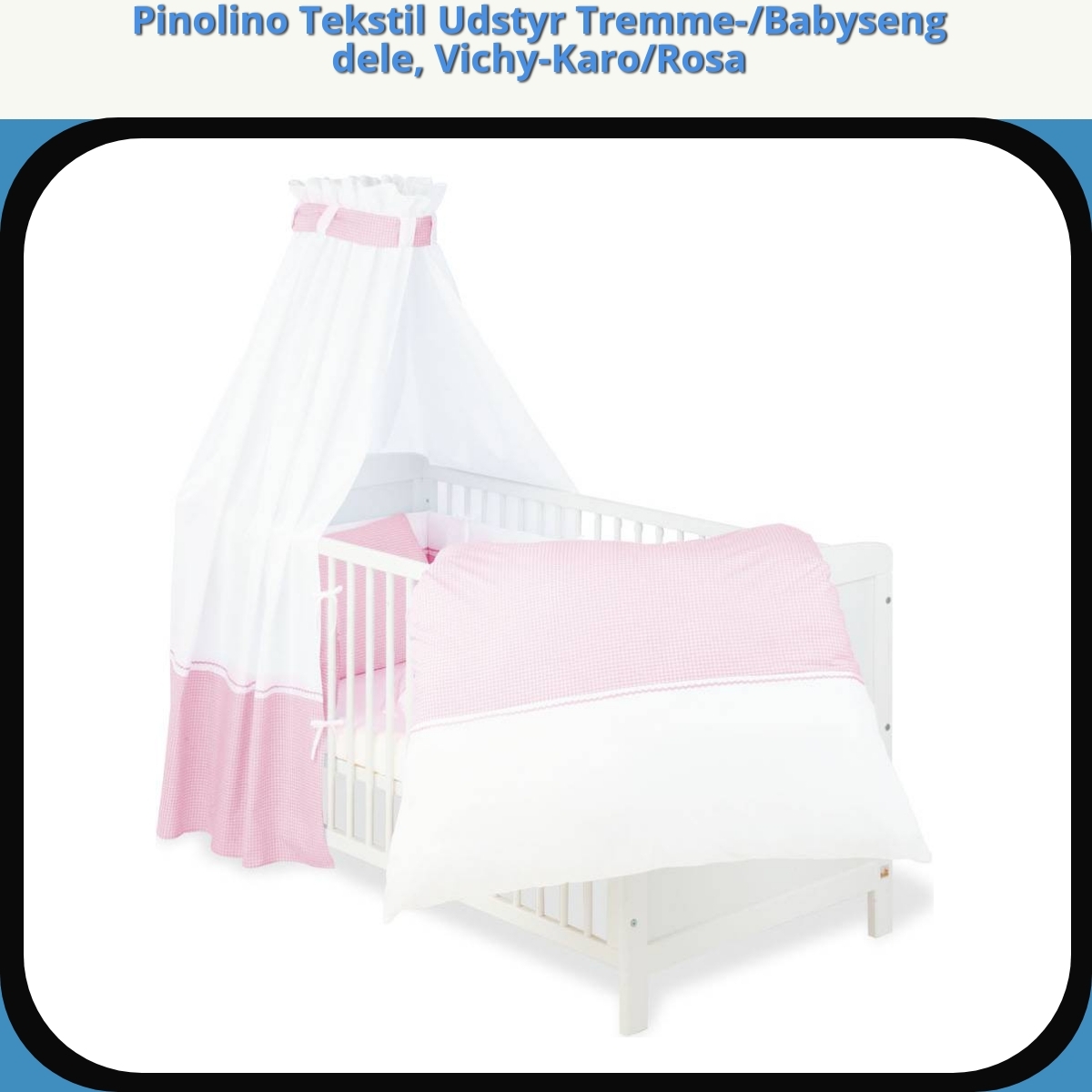 Anmeldelse af Pinolino Tekstil Udstyr Tremme-/Babyseng dele, Vichy-Karo/Rosa