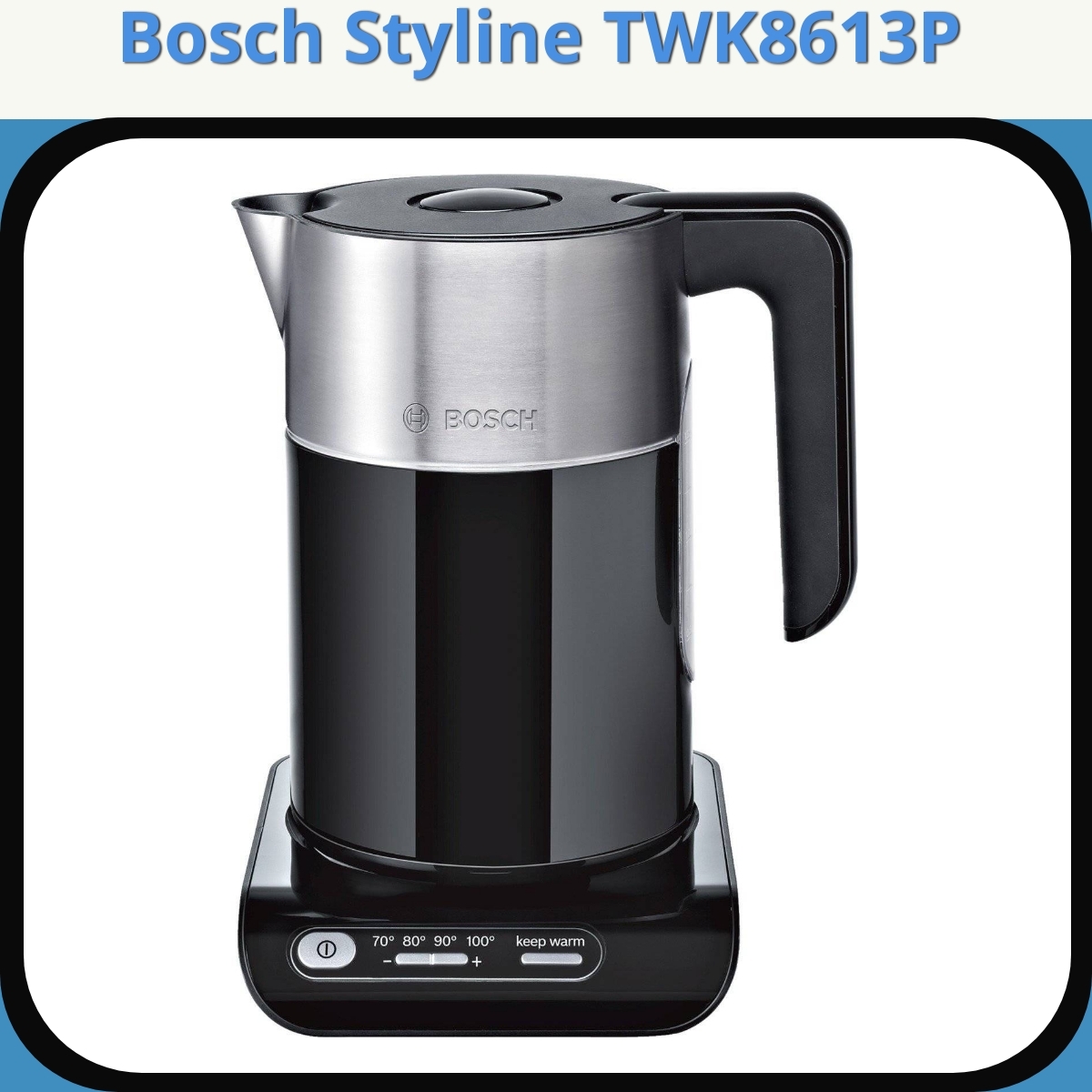 Anmeldelse af Bosch Styline TWK8613P