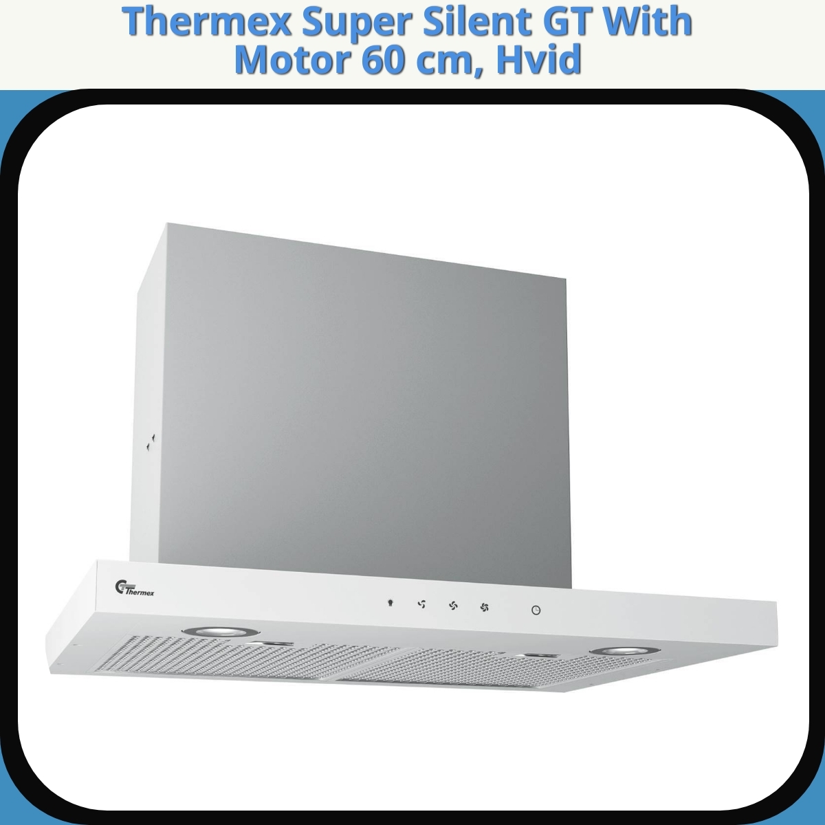 Anmeldelse af Thermex Super Silent GT With Motor 60 cm, Hvid