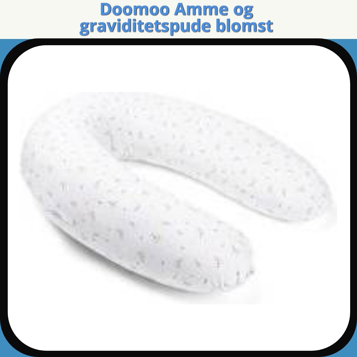 Anmeldelse af Doomoo Amme og graviditetspude blomst