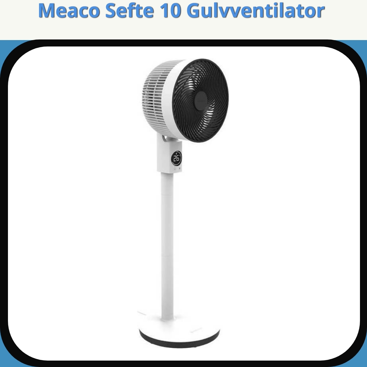 Anmeldelse af Meaco Sefte 10 Gulvventilator