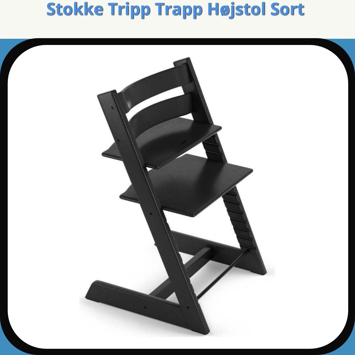 Anmeldelse af Stokke Tripp Trapp Højstol Sort
