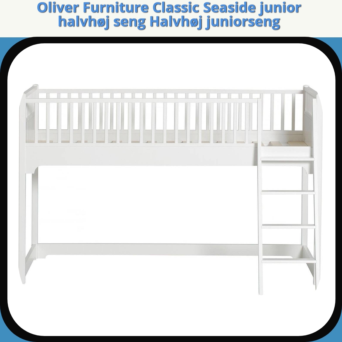 Anmeldelse af Oliver Furniture Classic Seaside junior halvhøj seng Halvhøj juniorseng