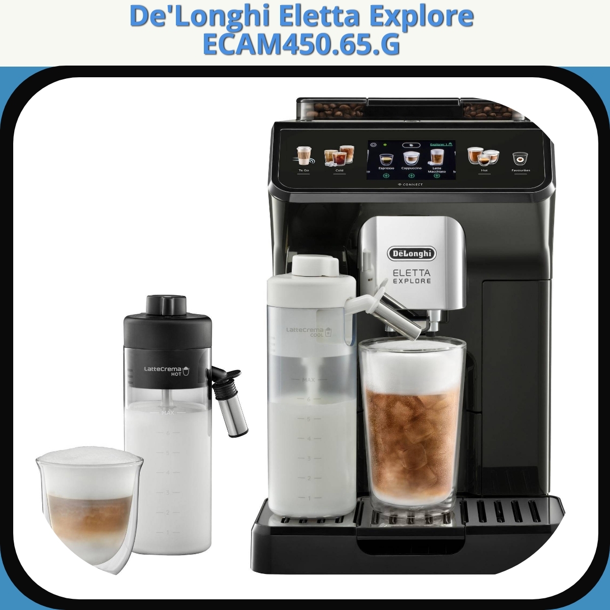 Anmeldelse af De'Longhi Eletta Explore ECAM450.65.G