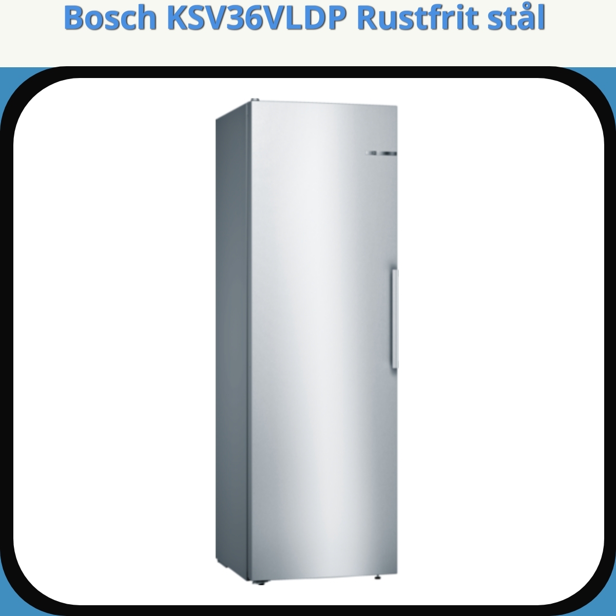 Anmeldelse af Bosch KSV36VLDP Rustfrit stål