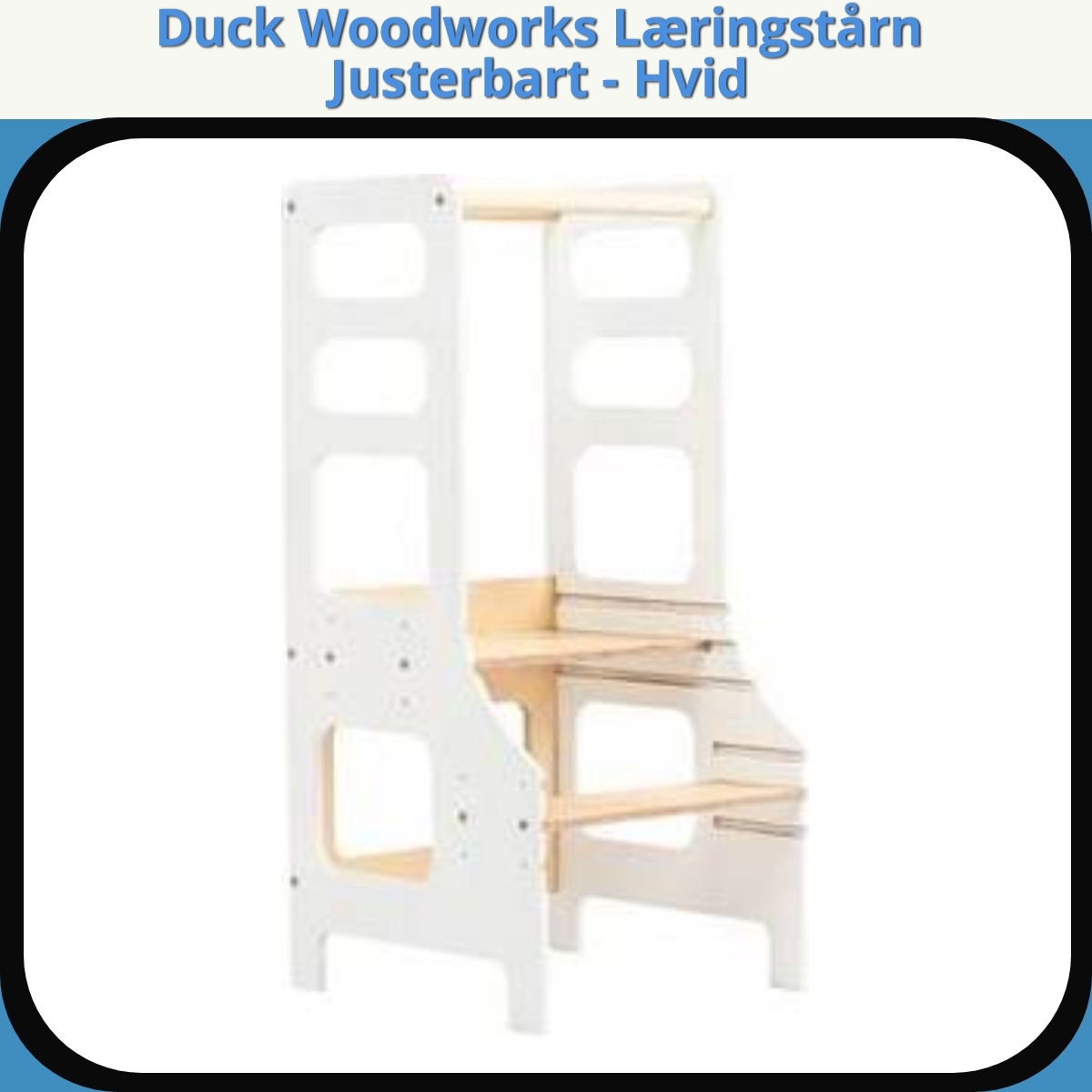 Anmeldelse af Duck Woodworks Læringstårn Justerbart - Hvid