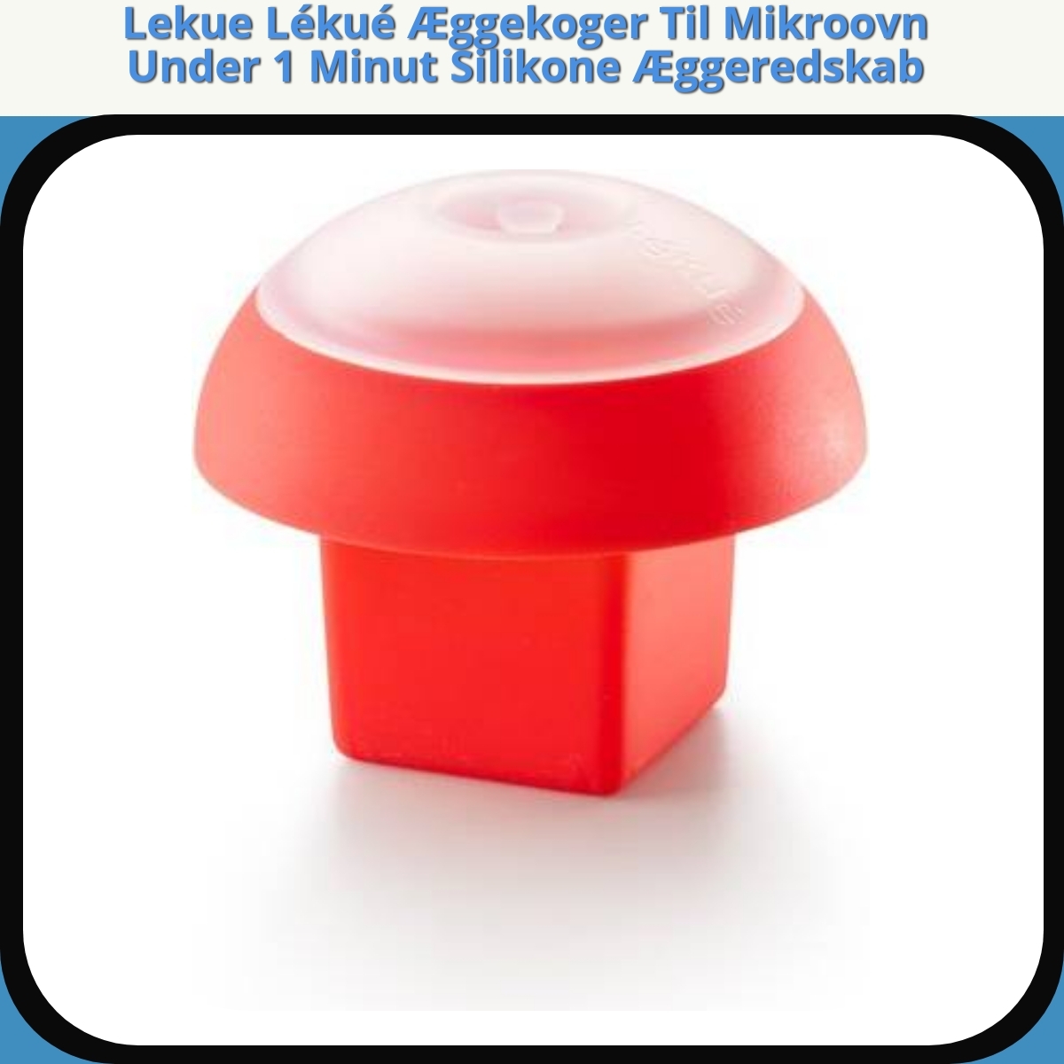 Anmeldelse af Lekue Lékué Æggekoger Til Mikroovn Under 1 Minut Silikone Æggeredskab