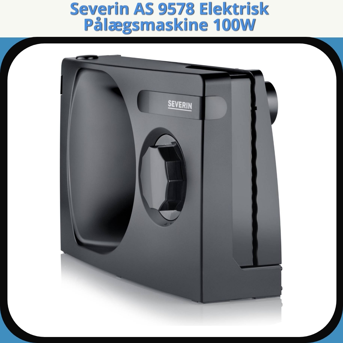 Anmeldelse af Severin AS 9578 Elektrisk Pålægsmaskine 100W