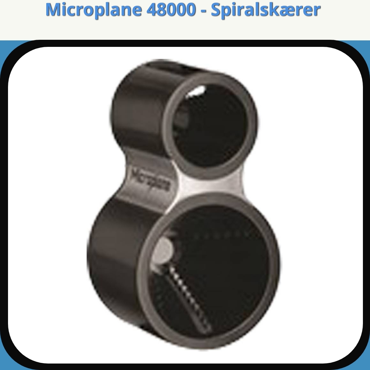 Anmeldelse af Microplane 48000 - Spiralskærer