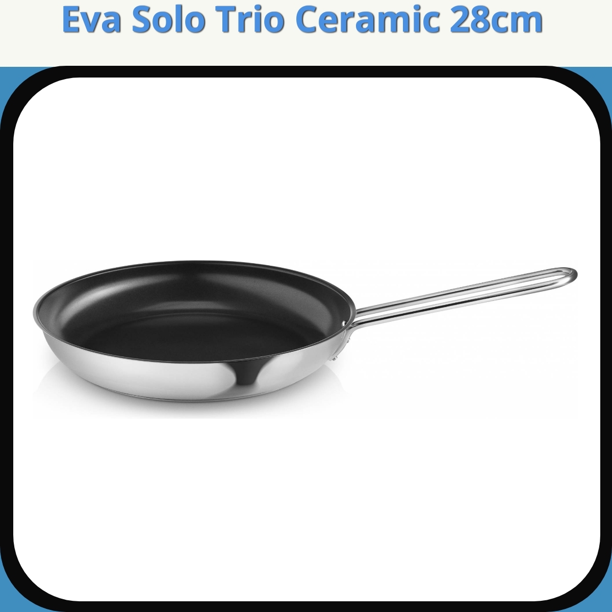 Anmeldelse af Eva Solo Trio Ceramic 28cm