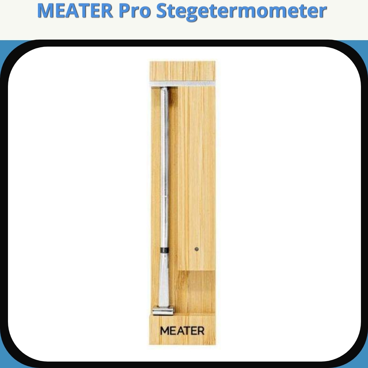 Anmeldelse af MEATER Pro Stegetermometer