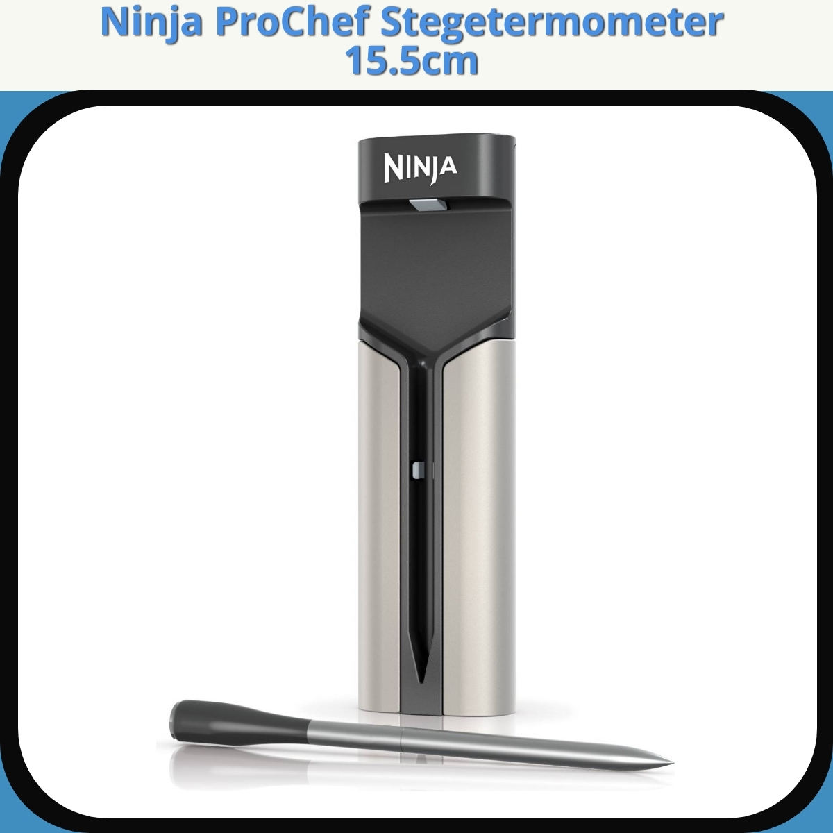 Anmeldelse af Ninja ProChef Stegetermometer 15.5cm