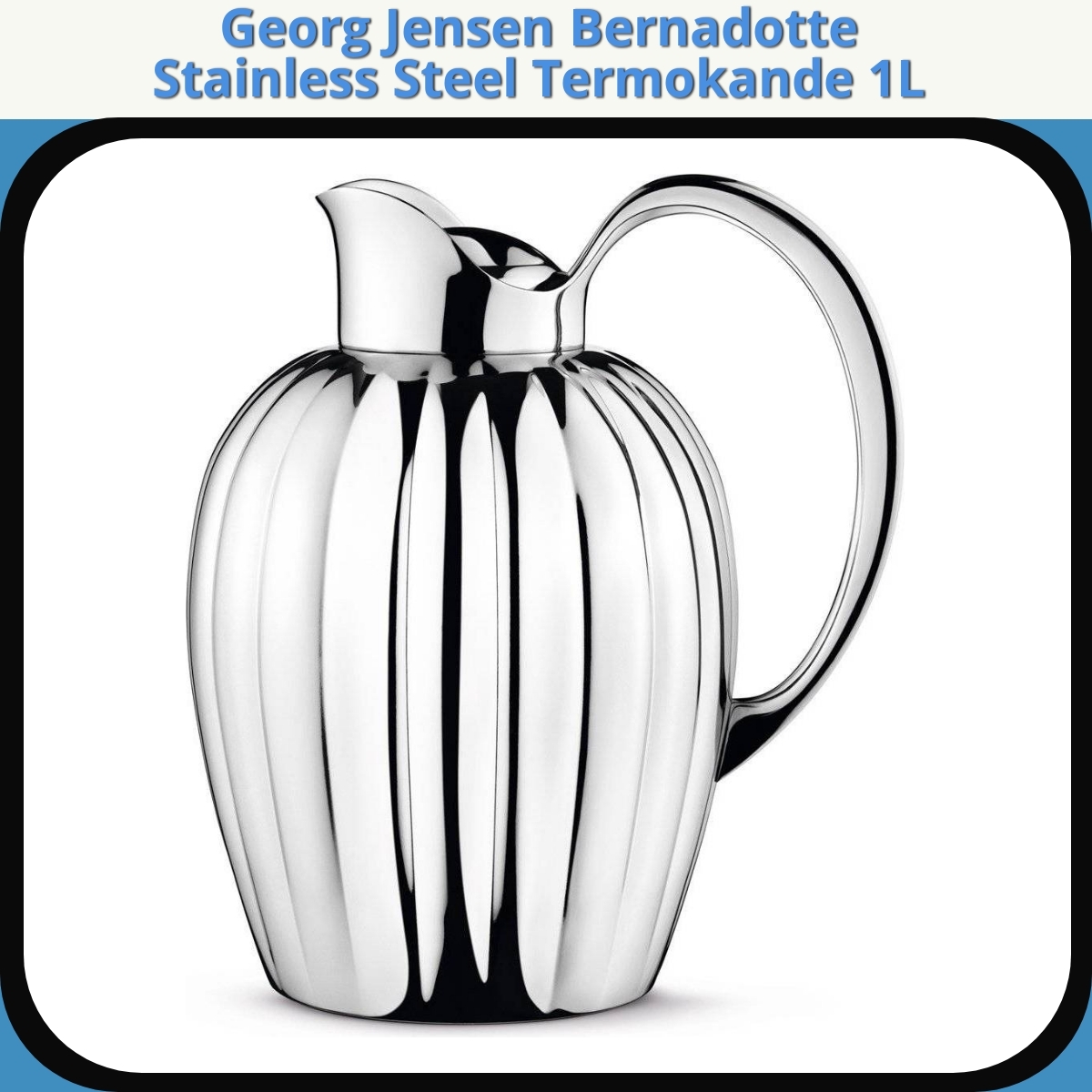 Anmeldelse af Georg Jensen Bernadotte Stainless Steel Termokande 1L