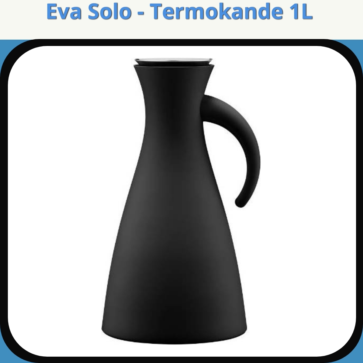 Anmeldelse af Eva Solo - Termokande 1L
