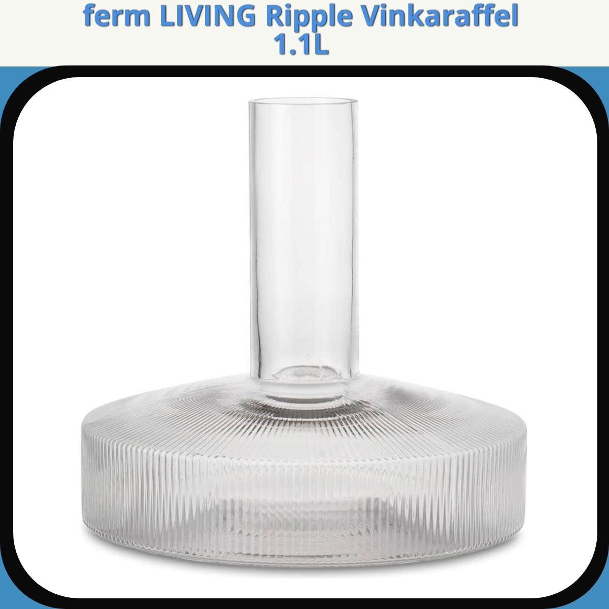 Anmeldelse af ferm LIVING Ripple Vinkaraffel 1.1L
