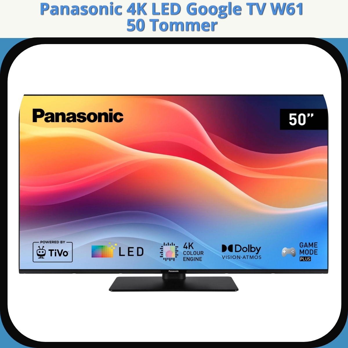 Anmeldelse af Panasonic 4K LED Google TV W61 50 Tommer