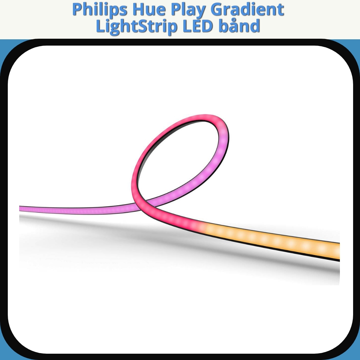 Anmeldelse af Philips Hue Play Gradient LightStrip LED bånd