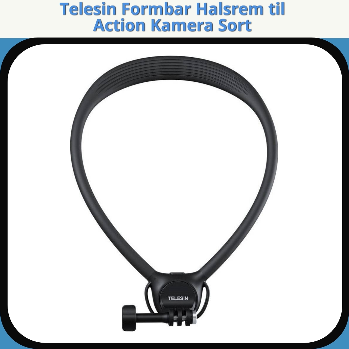 Anmeldelse af Telesin Formbar Halsrem til Action Kamera Sort