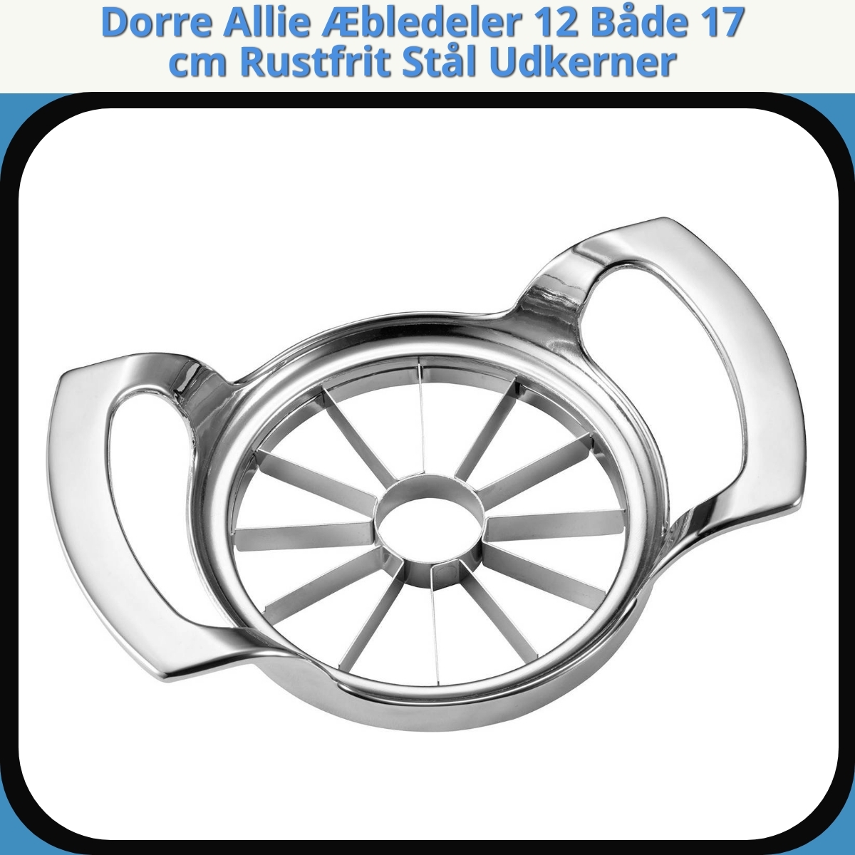 Anmeldelse af Dorre Allie Æbledeler 12 Både 17 cm Rustfrit Stål Udkerner