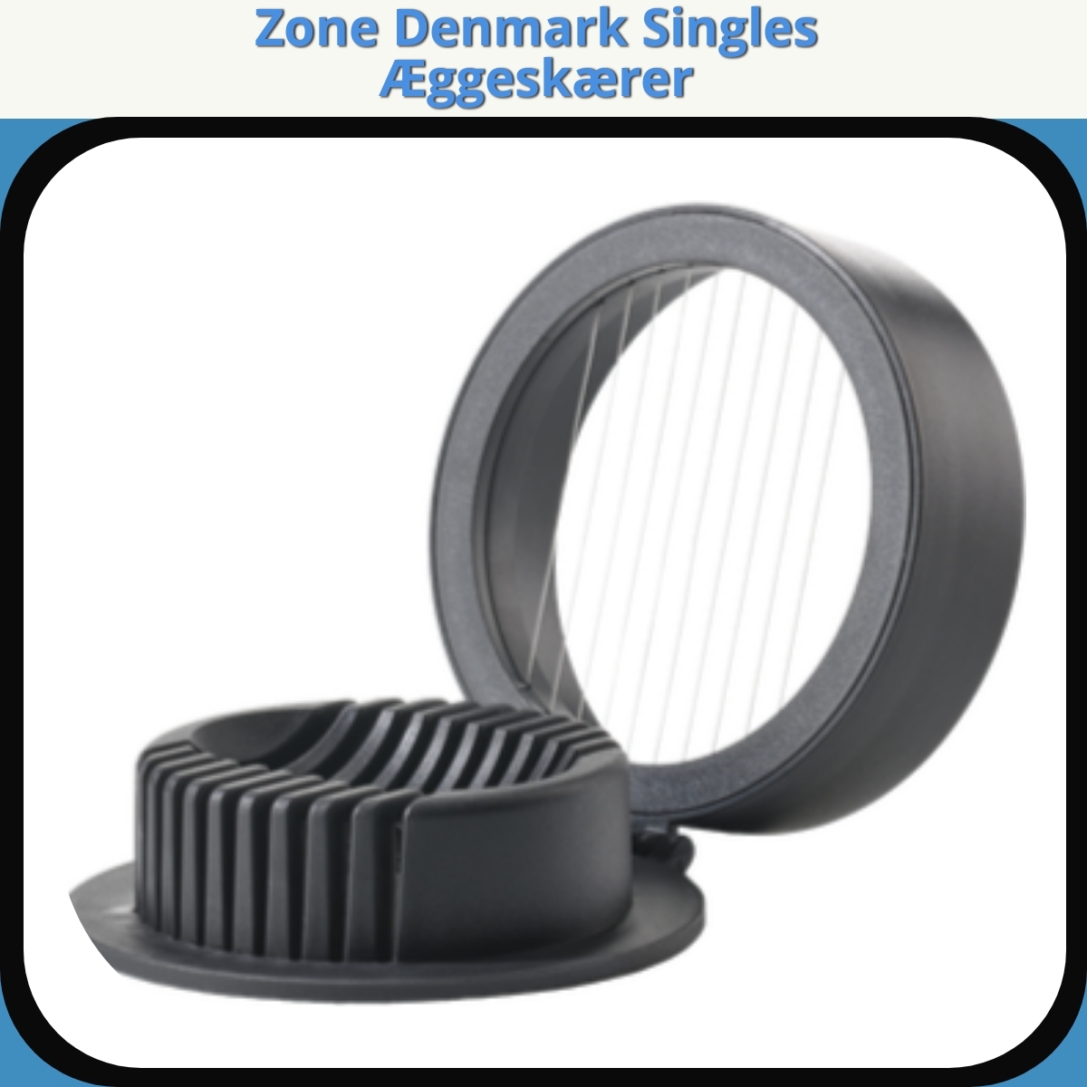 Anmeldelse af Zone Denmark Singles Æggeskærer