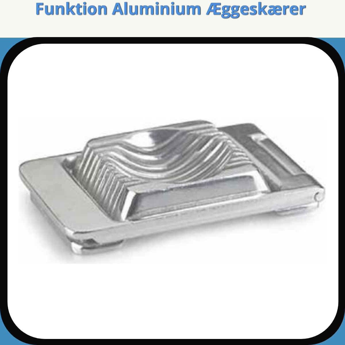 Anmeldelse af Funktion Aluminium Æggeskærer