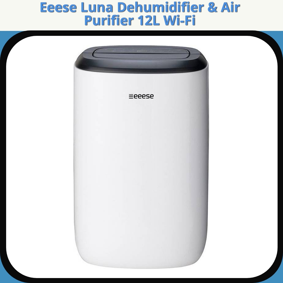 Anmeldelse af Eeese Luna Dehumidifier & Air Purifier 12L Wi-Fi