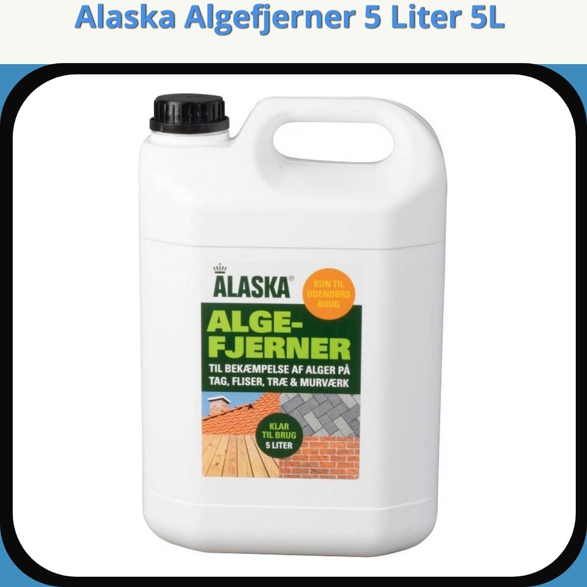 Anmeldelse af Alaska Algefjerner 5 Liter 5L