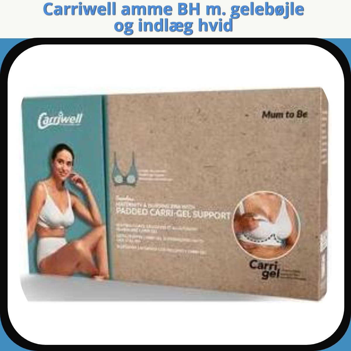 Anmeldelse af Carriwell amme BH m. gelebøjle og indlæg hvid