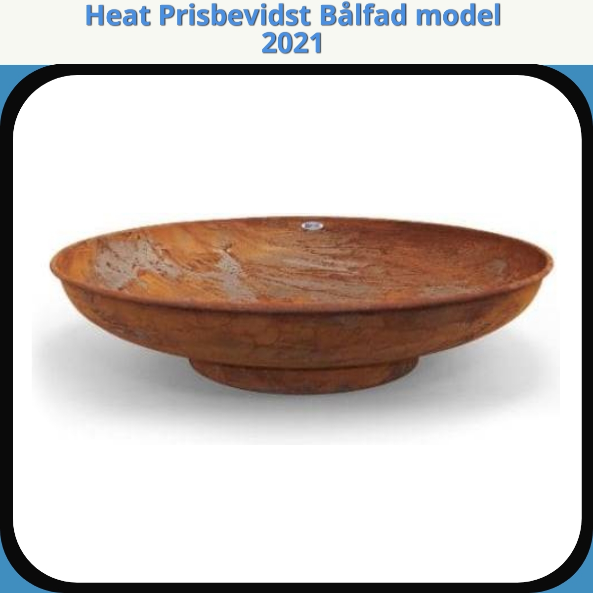 Anmeldelse af Heat Prisbevidst Bålfad model 2021