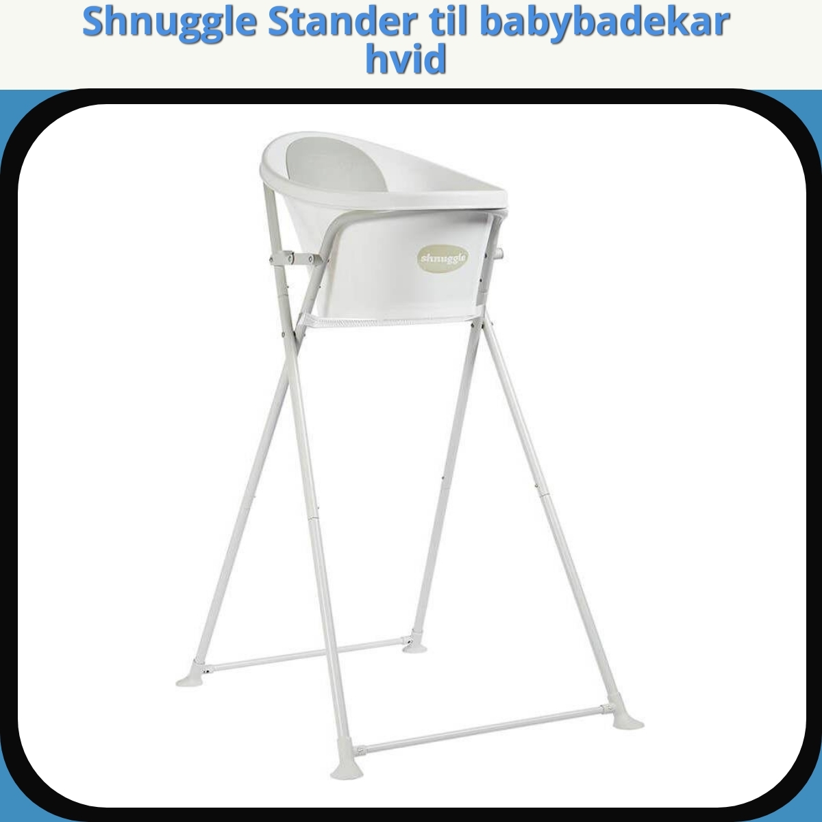 Anmeldelse af Shnuggle Stander til babybadekar hvid