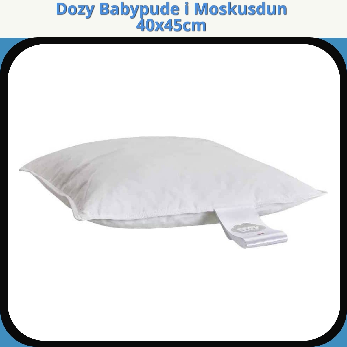 Anmeldelse af Dozy Babypude i Moskusdun 40x45cm