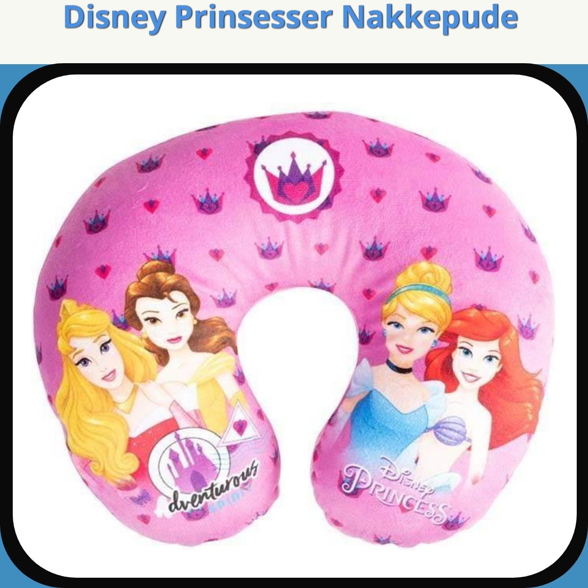 Anmeldelse af Disney Prinsesser Nakkepude