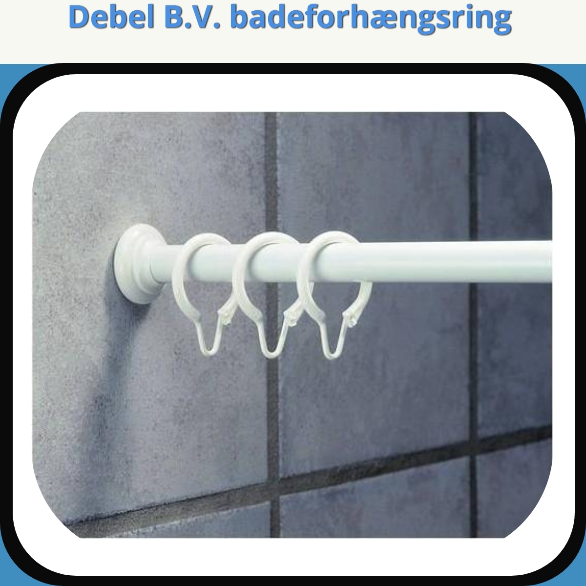 Anmeldelse af Debel B.V. badeforhængsring