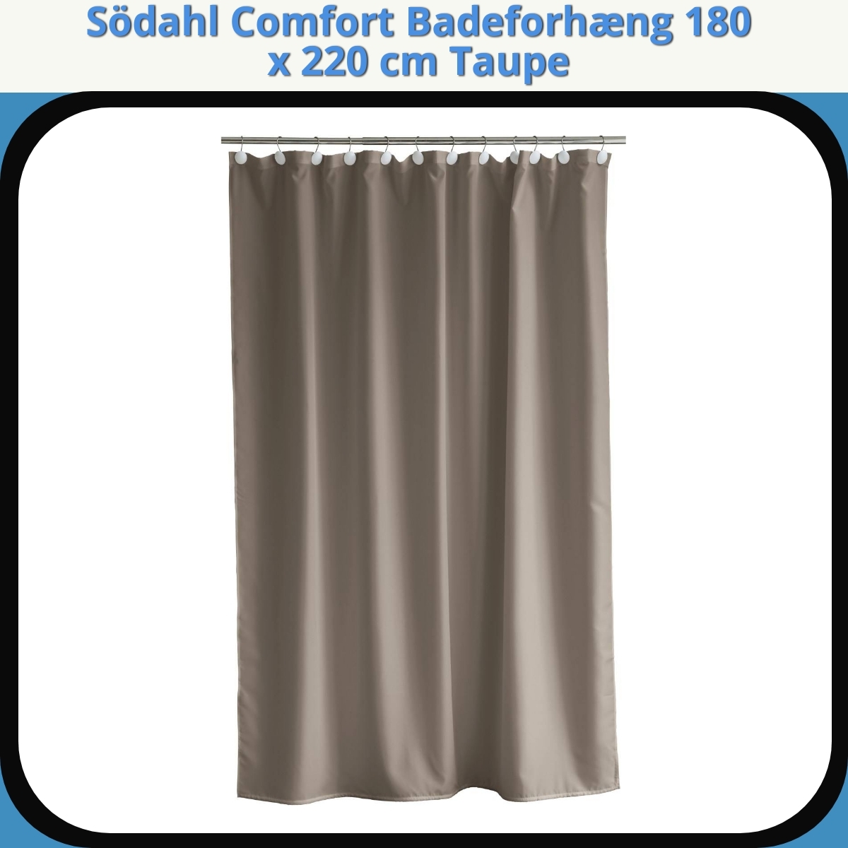Anmeldelse af Södahl Comfort Badeforhæng 180 x 220 cm Taupe