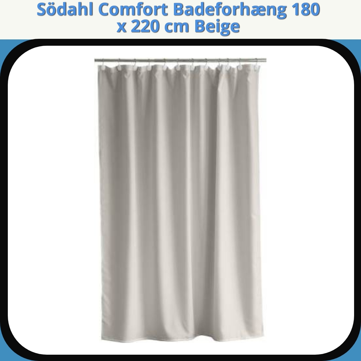 Anmeldelse af Södahl Comfort Badeforhæng 180 x 220 cm Beige