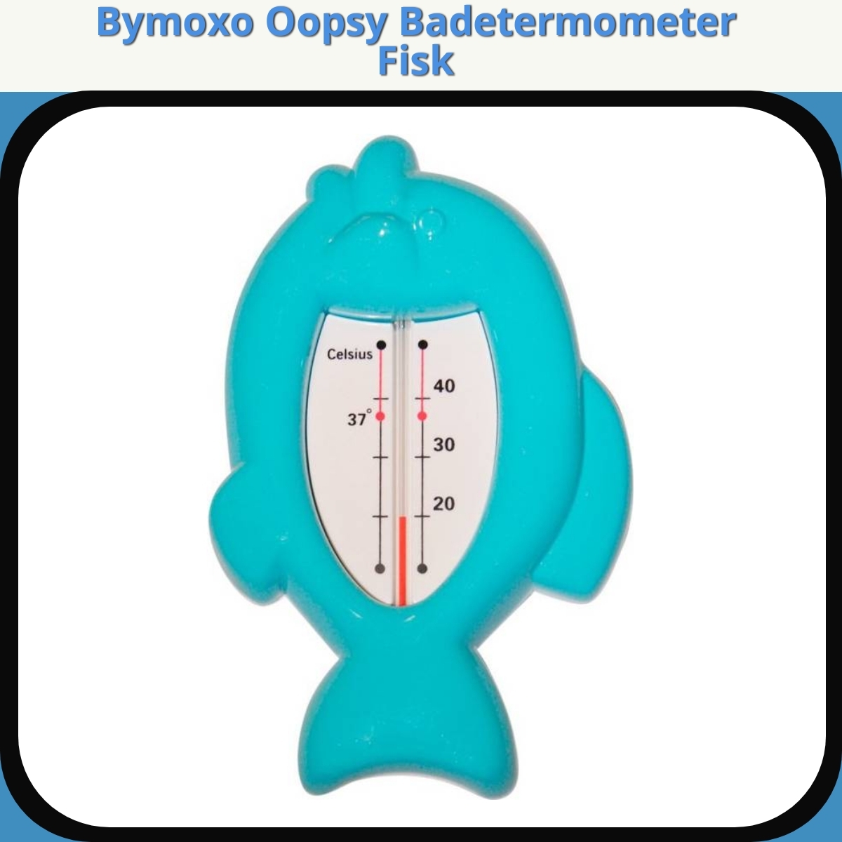 Anmeldelse af Bymoxo Oopsy Badetermometer Fisk