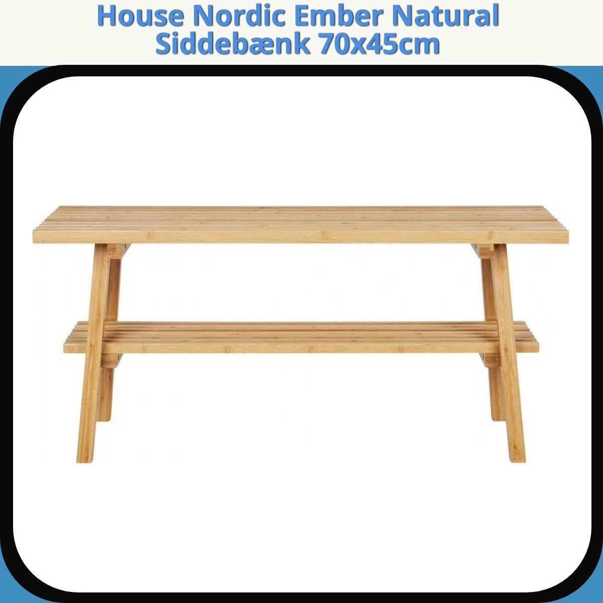 Anmeldelse af House Nordic Ember Natural Siddebænk 70x45cm