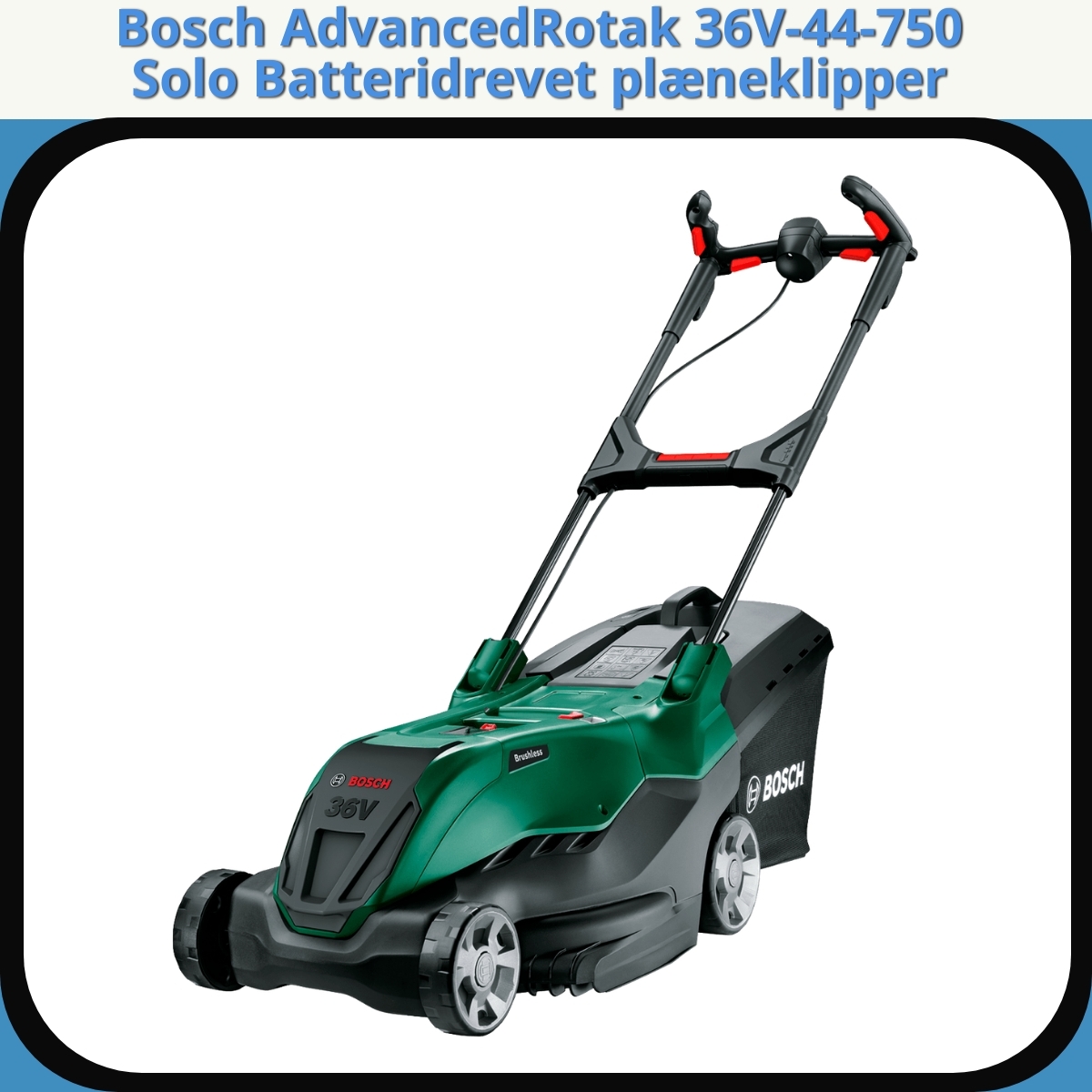 Anmeldelse af Bosch AdvancedRotak 36V-44-750 Solo Batteridrevet plæneklipper