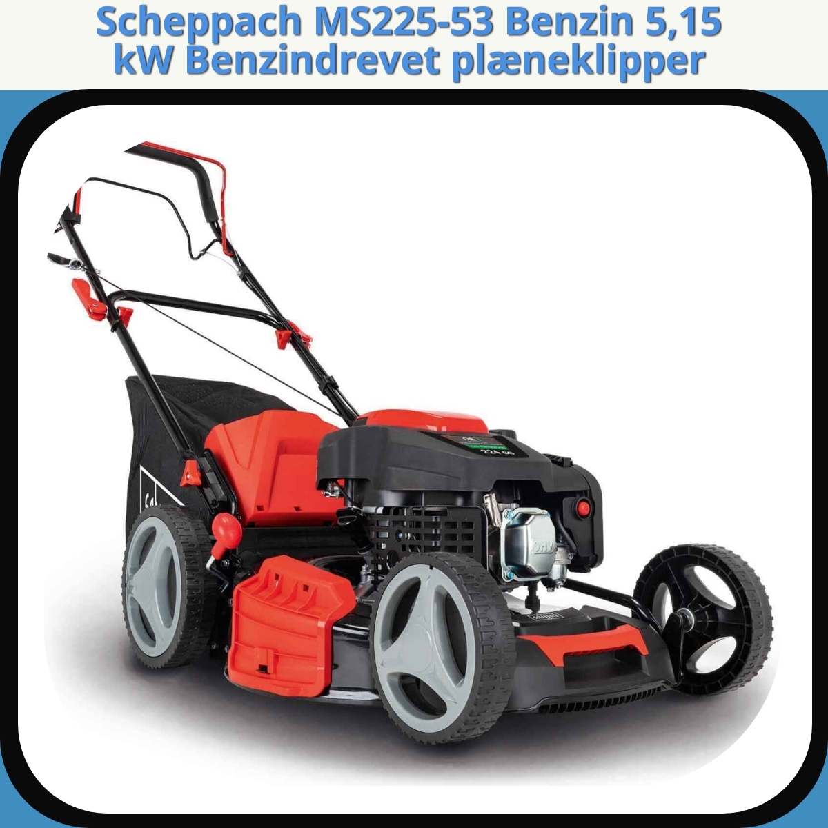 Anmeldelse af Scheppach MS225-53 Benzin 5,15 kW Benzindrevet plæneklipper