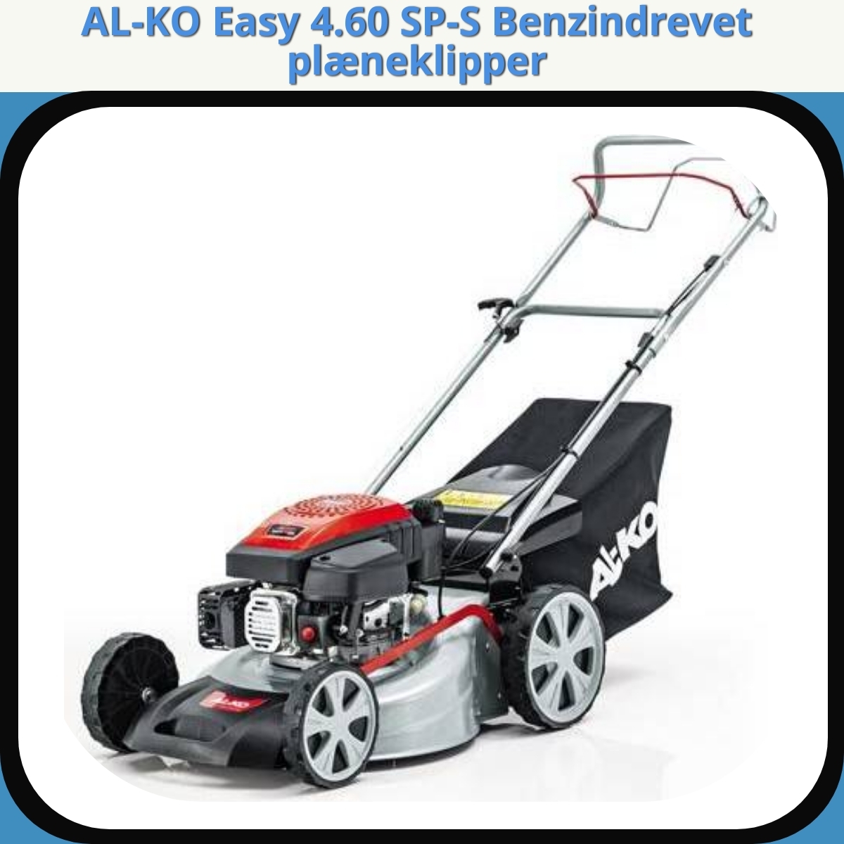 Anmeldelse af AL-KO Easy 4.60 SP-S Benzindrevet plæneklipper