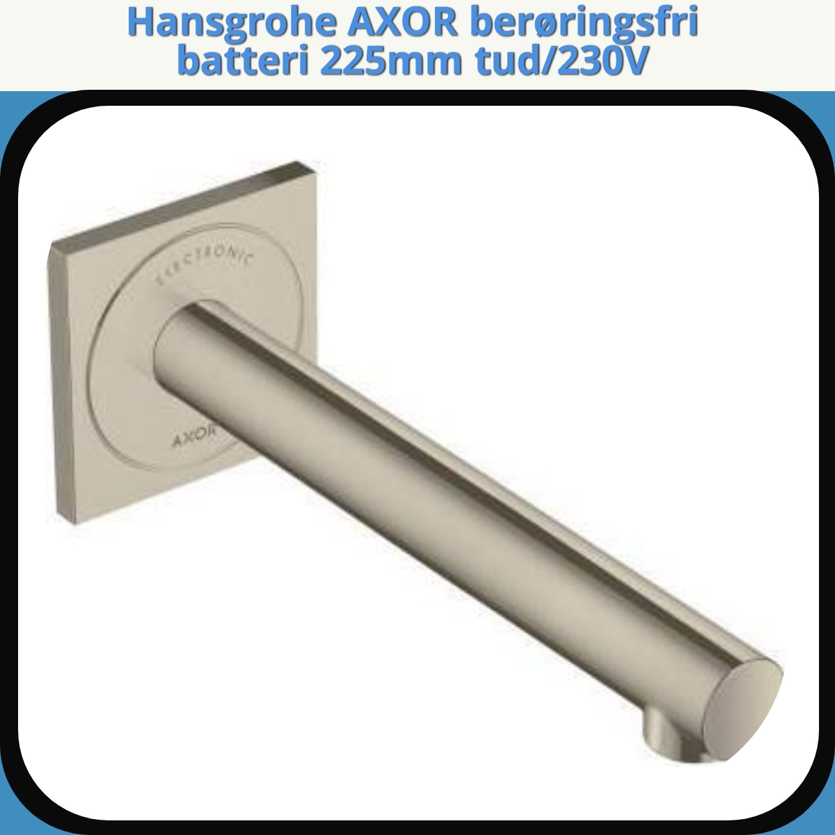 Anmeldelse af Hansgrohe AXOR berøringsfri batteri 225mm tud/230V