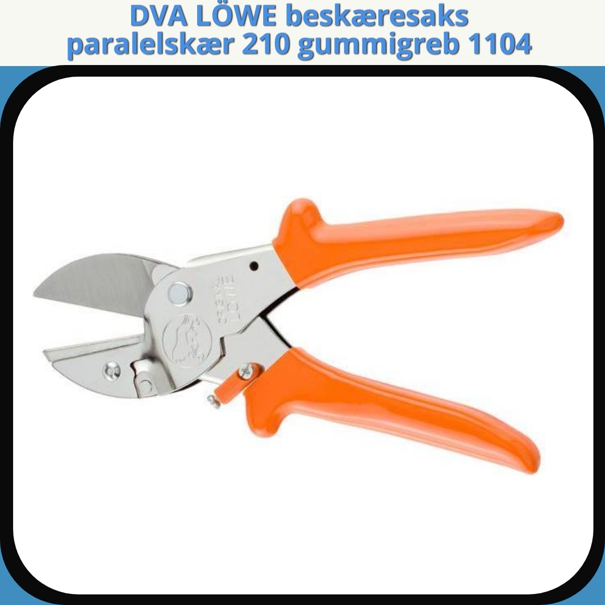 Anmeldelse af DVA LÖWE beskæresaks paralelskær 210 gummigreb 1104