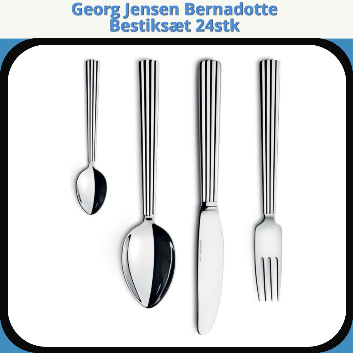 Anmeldelse af Georg Jensen Bernadotte Bestiksæt 24stk