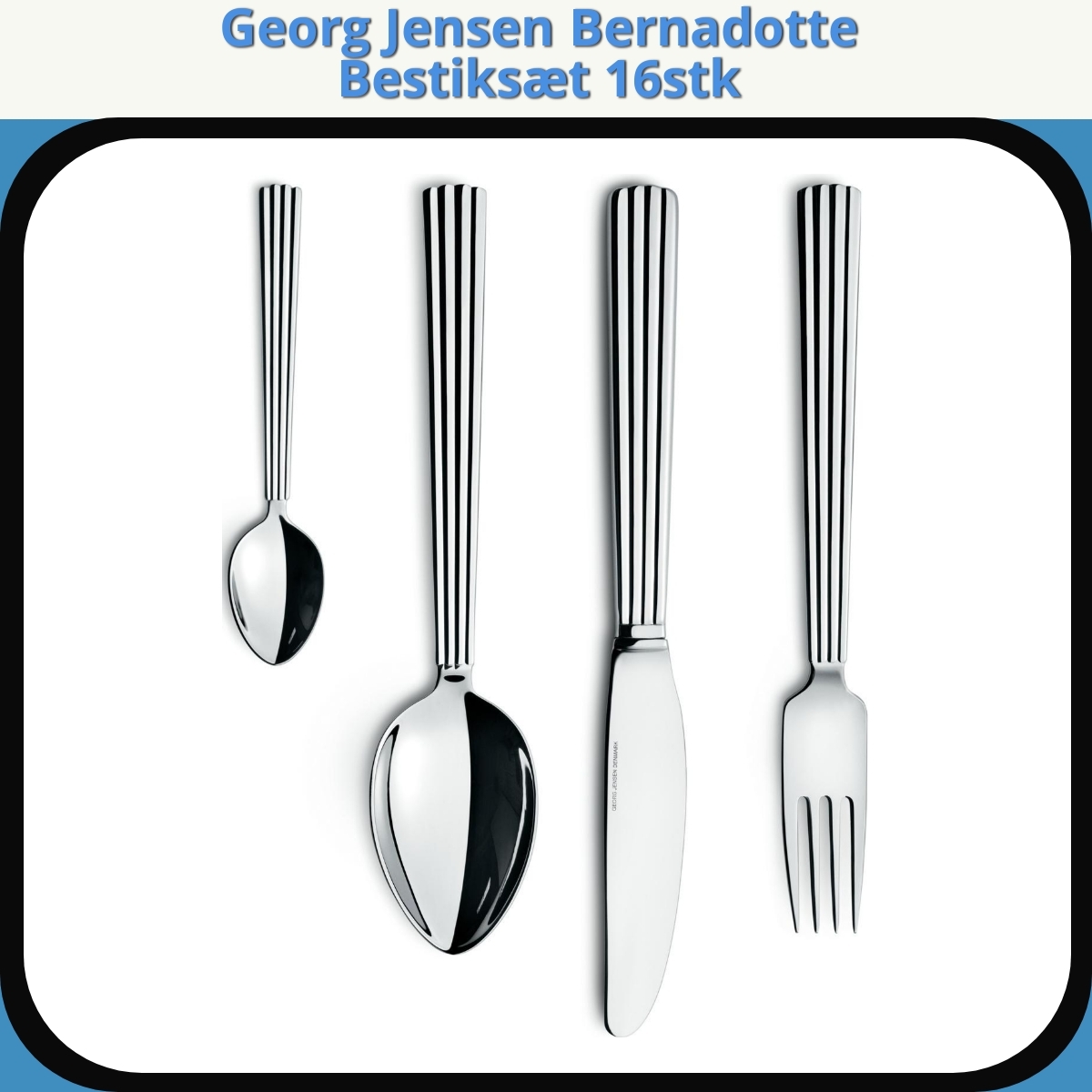Anmeldelse af Georg Jensen Bernadotte Bestiksæt 16stk