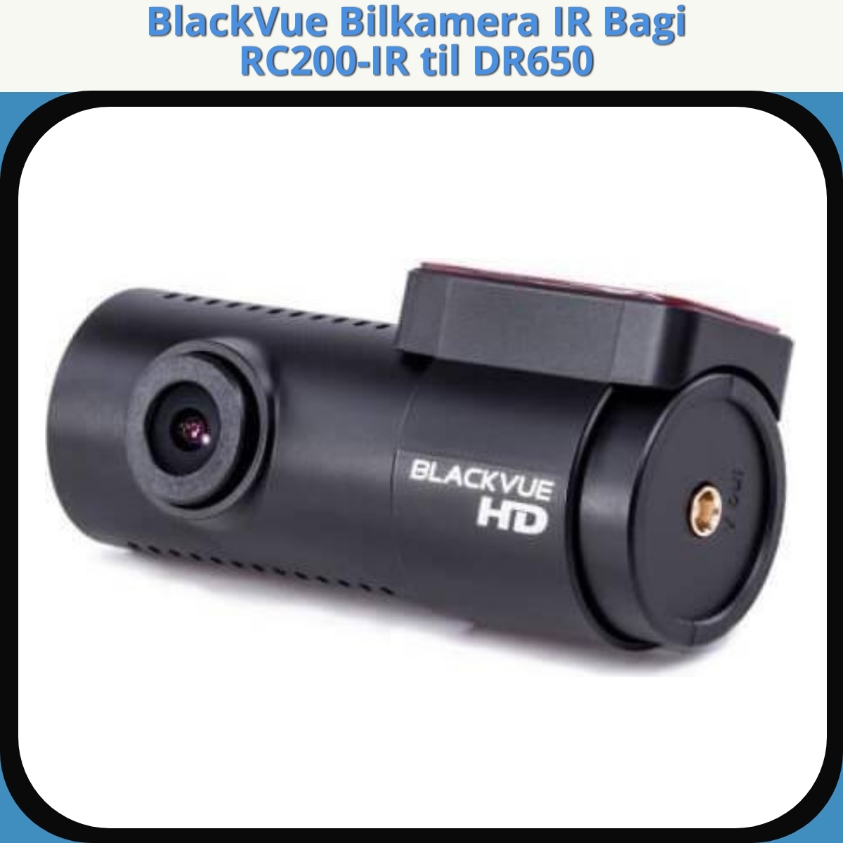 Anmeldelse af BlackVue Bilkamera IR Bagi RC200-IR til DR650