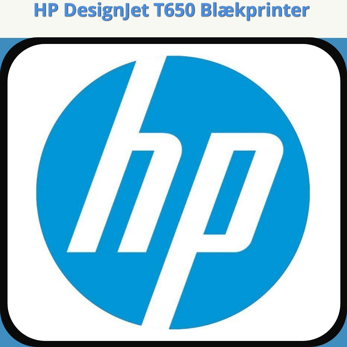 Anmeldelse af HP DesignJet T650 Blækprinter